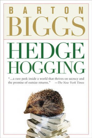 Hedgehogging by Barton Biggs