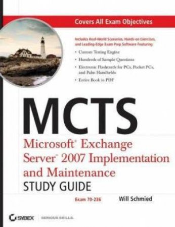 MCTS: Microsoft Exchange Server 2007 Implementation and Maintenance by Will Schmied