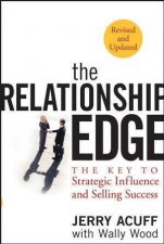 The Relationship Edge The Key To Strategic Influence And Selling Success  2nd Ed