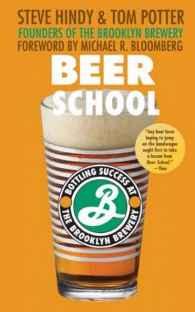 Beer School: Bottling Success At The Brooklyn Brewery by Steve Hindy