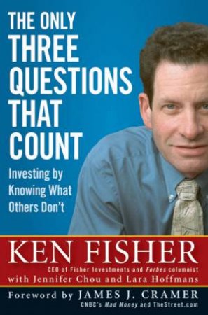 The Only Three Questions That Count by Ken Fisher