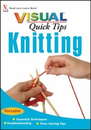 Visual Quick Tips: Knitting by Sharon Turner