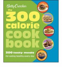 300 Calorie Cookbook 300 Main Dishes to Help You Stay Or Get Slim