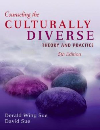 Counseling the Culturally Diverse: Theory and Practice, Fifth Edition by Derald Wing Sue & David Sue