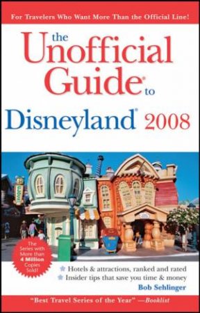 The Unofficial Guide to Disneyland 2008 by Bob Sehlinger