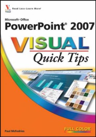 Microsoft Office PowerPoint 2007 Visual Quick Tips by Paul McFedries