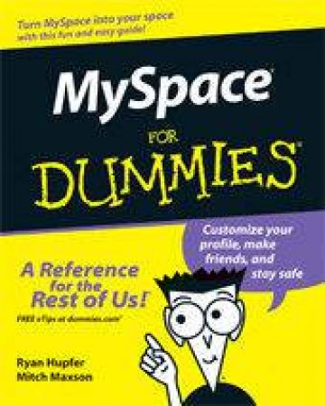 MySpace For Dummies by Ryan Hupfer & Mitch Maxson