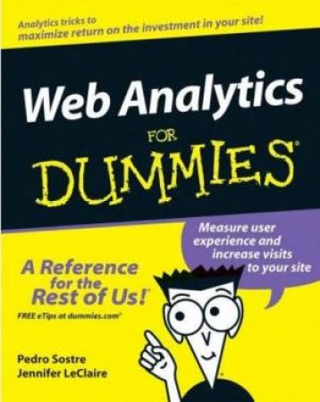 Web Analytics For Dummies by Pedro Sostre & Jennifer LeClaire