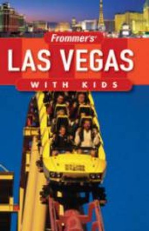 Frommer's Las Vegas With Kids, 3rd Ed by Bob Sehlinger