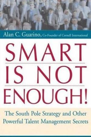 Smart Is Not Enough! by Alan C Guarino