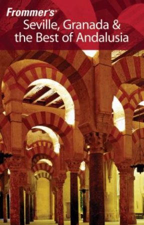 Frommer's Seville, Granada And The Best Of Andalusia, 2nd Ed by Darwin Porter & Danfoth Prince