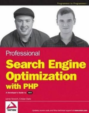 Professional Search Engine Optimization with PHP by Cristian Darie & Jaimie Sirovich