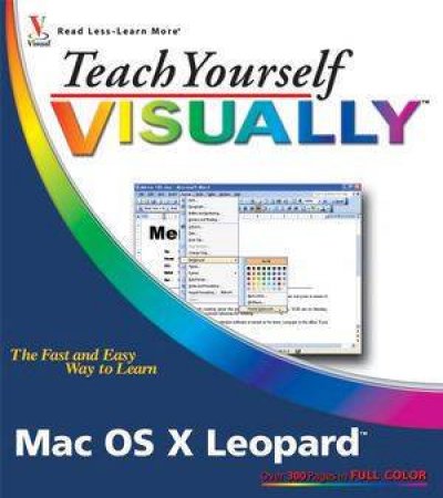 Teach Yourself Visually Mac OS X Leopard by Lynette Kent