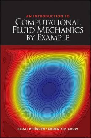 An Introduction to Computational Fluid Mechanics By Example by Sedat Biringen, Chuen-Yen Chow 