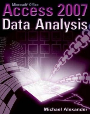 Microsoft Access 2007 Data Analysis by Michael Alexander