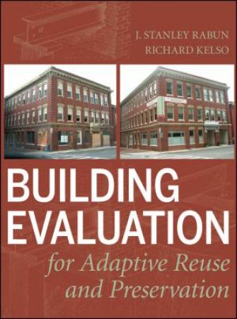 Building Evaluation for Adaptive Re-use and Preservation by John S Rabun & Richard Kelso