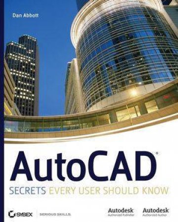 AutoCAD: Secrets Every User Should Know by Dan Abbott