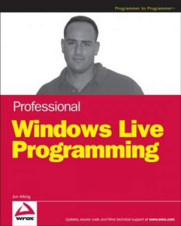 Professional Windows Live Programming by Jon Arking