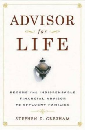 Advisor For Life by Stephen D Gresham