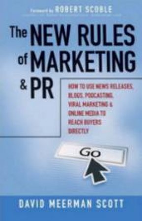 The New Rules Of Marketing And PR by David Scott