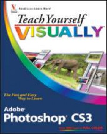 Teach Yourself Visually Adobe Photoshop CS3 by Michael & Linda Wooldridge