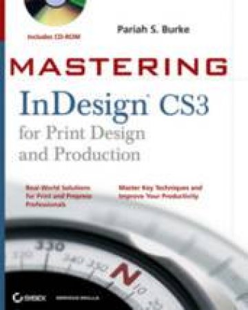 Mastering InDesign CS3 For Print Design And Production by Pariah Burke