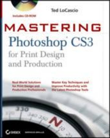 Mastering Photoshop CS3 For Print Design And Production plus CD by Ted LoCasscio