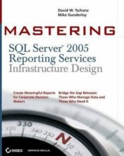 Mastering SQL Server 2005 Reporting Services Infrastructure Design