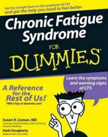 Chronic Fatigue Syndrome For Dummies by Susan R Lisman & Karla Dougherty