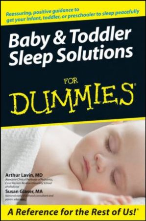 Baby And Toddler Sleep Solutions For Dummies by Dr Arthur Lavin & Susan Glaser