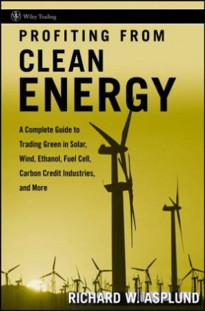 Profiting From Clean Energy by Richard Asplund