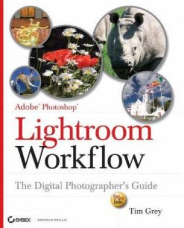 Lightroom Workflow: The Digital Photographer's Guide by Tim Grey