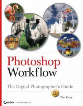 Photoshop Workflow: The Digital Photographer's Guide by Tim Grey