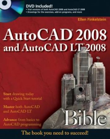 AutoCAD 2008 And Auto CAD LT 2008 Bible - Book & DVD by Ellen Finkelstein