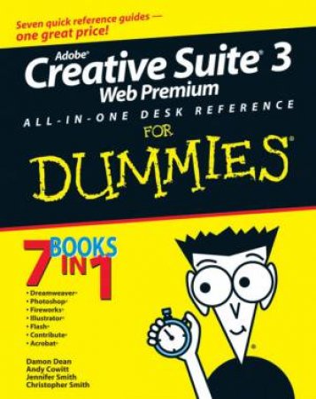 Adobe Creative Suite 3 Web Premium All-In-One Desk Reference For Dummies by Damon Dean & Andy Cowitt