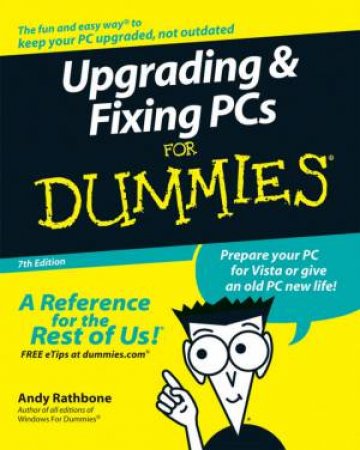 Upgrading And Fixing PCs For Dummies 7th Ed by Rathbone