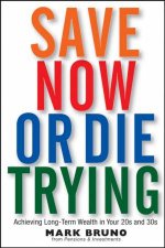 Save Now Or Die Trying Achieving Longterm Wealth in Your 20S and 30S