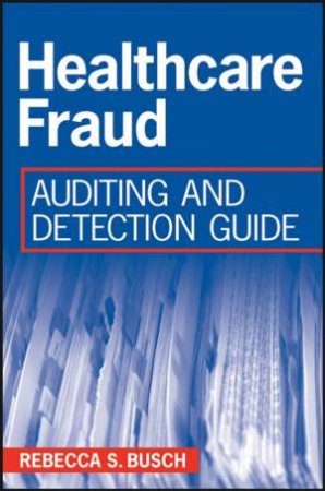 Healthcare Fraud: Auditing And Detection Guide by Rebecca Busch