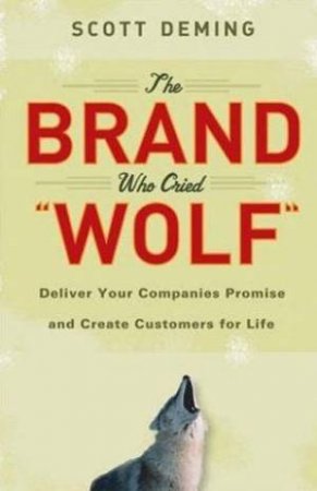 The Brand Who Cried Wolf by Scott Deming