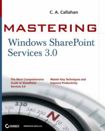 Mastering Windows Sharepoint Services 3.0 by CA Callahan