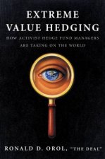 Extreme Value Hedging How Activist Hedge Fund Managers Are Taking on the World