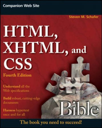 HTML, XHTML, and CSS Bible, 4th Ed by Steven Schafer