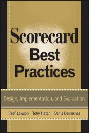 Scorecard Best Practices: Design, Implementation, And Evaluation by Various