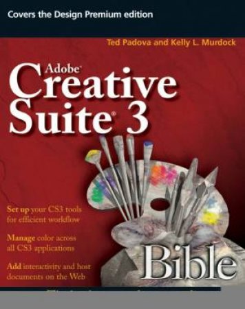 Adobe Creative Suite 3 Bible by T Padova,  K Murdoch