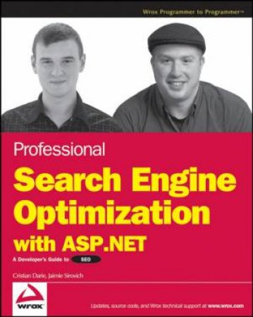 Professional Search Engine Optimization with ASP.net: A Developer's Guide To SEO by Cristian Darie & Jaimie Sirovich