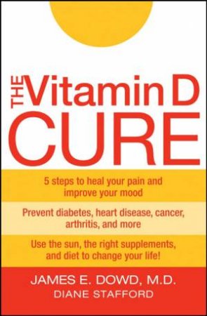 The Vitamin D Cure by James Dowd & Diane Stafford