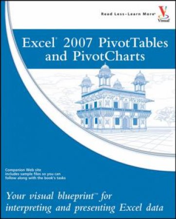 Excel 2007 Pivottables And Pivotcharts: Your Visual Blueprint For Interpreting And Presenting Excel Data by Fedries