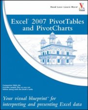 Excel 2007 Pivottables And Pivotcharts Your Visual Blueprint For Interpreting And Presenting Excel Data