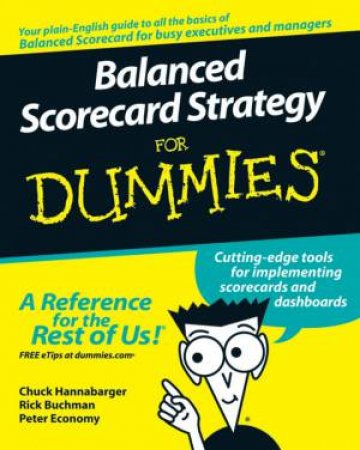 Balanced Scorecard Strategy for Dummies by C Hannabarger, F Buchman