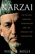Karzai The Failed American Intervention And The Struggle For Afghanistan